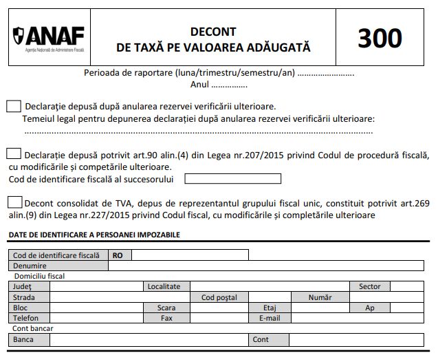 Formularul 300 (Decont de TVA) a fost actualizat de ANAF in acord cu modificarile de TVA