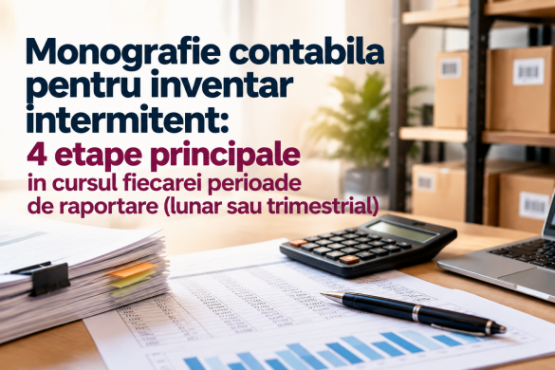  Monografie contabila pentru inventar intermitent: 4 etape principale in cursul fiecarei perioade de raportare (lunar sau trimestrial)