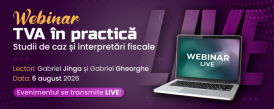 WEBINAR TVA in practica: Studii de caz si interpretari fiscale pentru problemele de zi cu zi